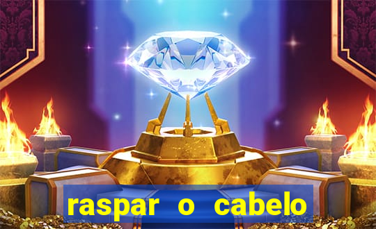 raspar o cabelo significado espiritual